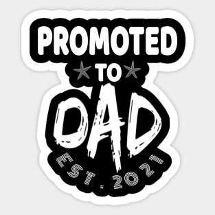 Promoted To Dad EST 2021 perfect gift for new dads Pregnancy Announcement Shirts Expecting Baby Gift Sticker